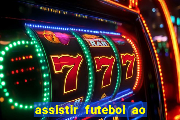 assistir futebol ao vivo multimarcas